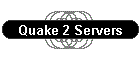 Quake 2 Servers